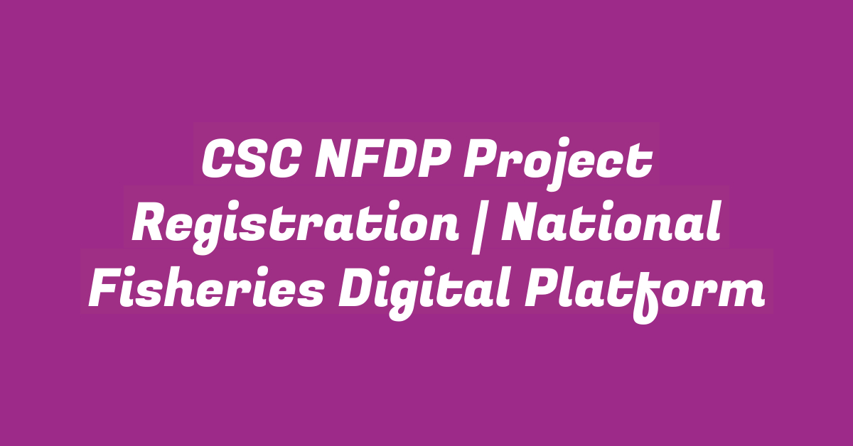 CSC NFDP Project Registration | National Fisheries Digital Platform