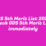 GDS 5th Merit List 2024: Check GDS 5th Merit List immediately