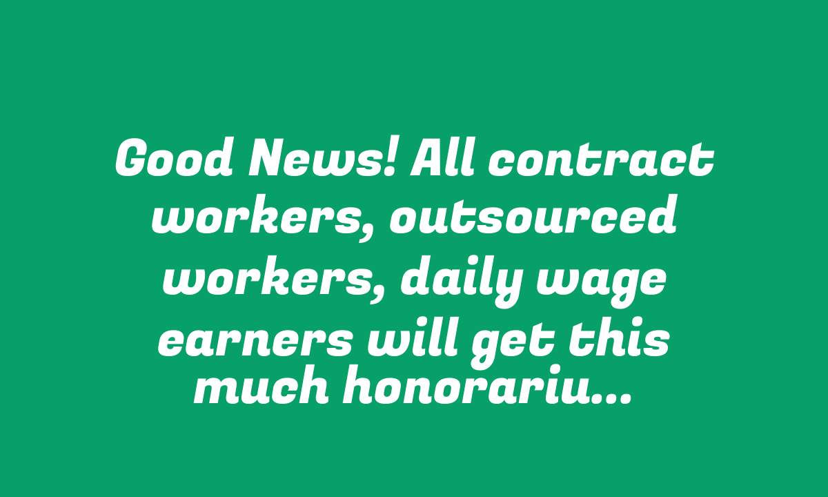 Good News! All contract workers, outsourced workers, daily wage earners will get this much honorarium every month, Government order – StudyToper.in