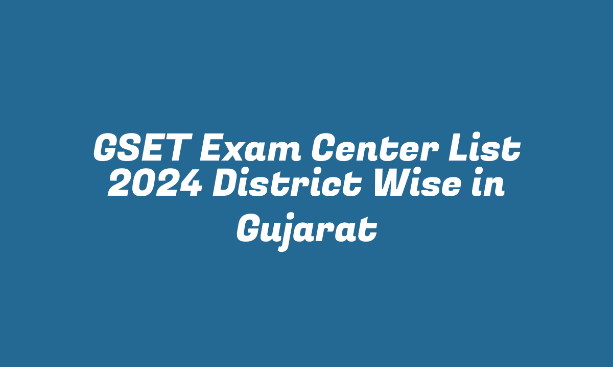 GSET Exam Center List 2024 District Wise in Gujarat