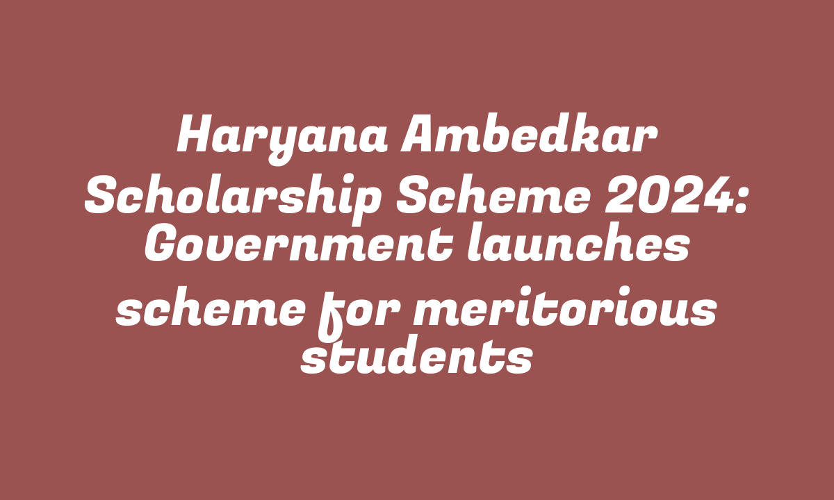 Haryana Ambedkar Scholarship Scheme 2024: Government launches scheme for meritorious students