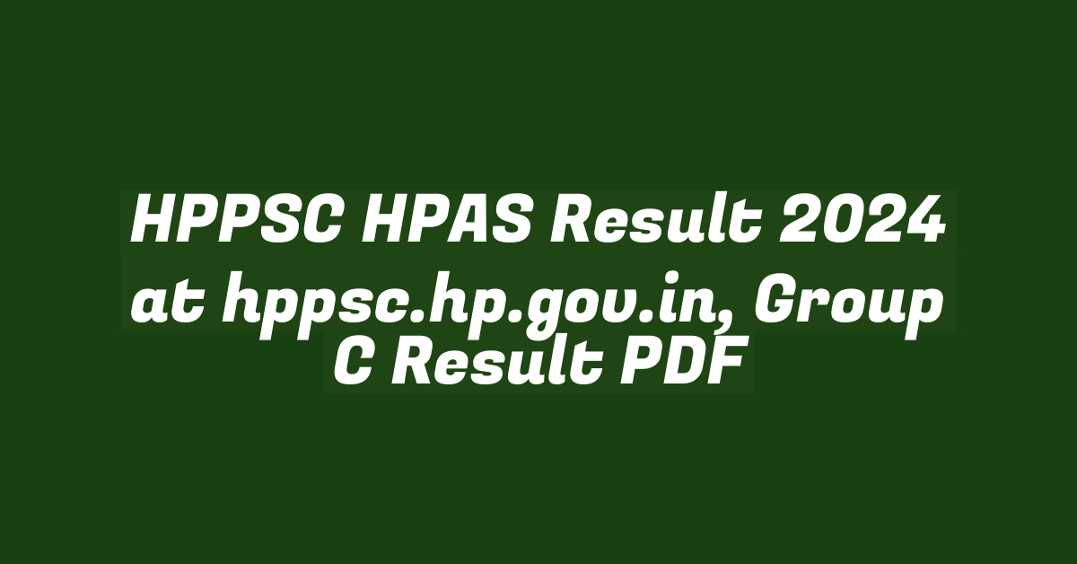 HPPSC HPAS Result 2024 at hppsc.hp.gov.in, Group C Result PDF