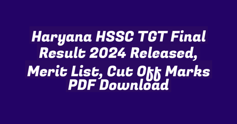 Haryana HSSC TGT Final Result 2024 Released, Merit List, Cut Off Marks PDF Download