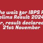 The wait for IBPS PO Prelims Result 2024 is over, result declared on 21st November