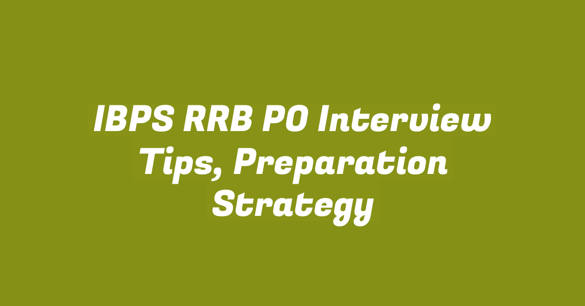 IBPS RRB PO Interview Tips, Preparation Strategy