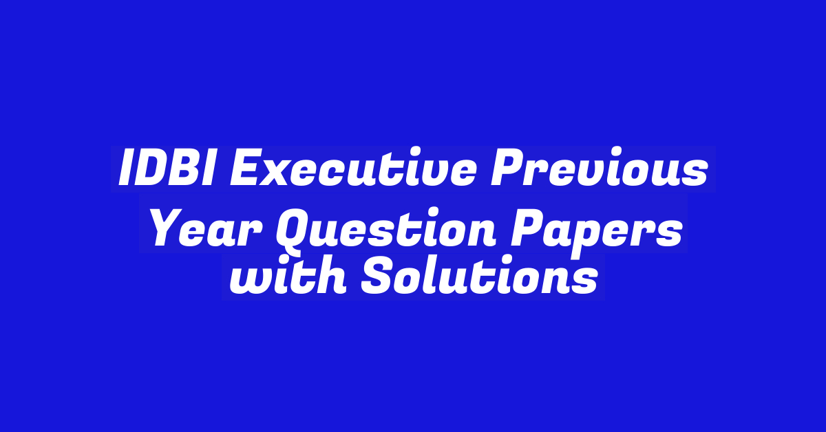 IDBI Executive Previous Year Question Papers with Solutions