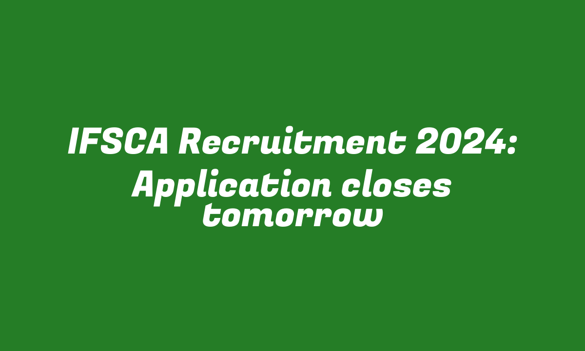 IFSCA Recruitment 2024: Application closes tomorrow