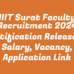 IIIT Surat Faculty Recruitment 2024 Notification Released, Salary, Vacancy, Application Link