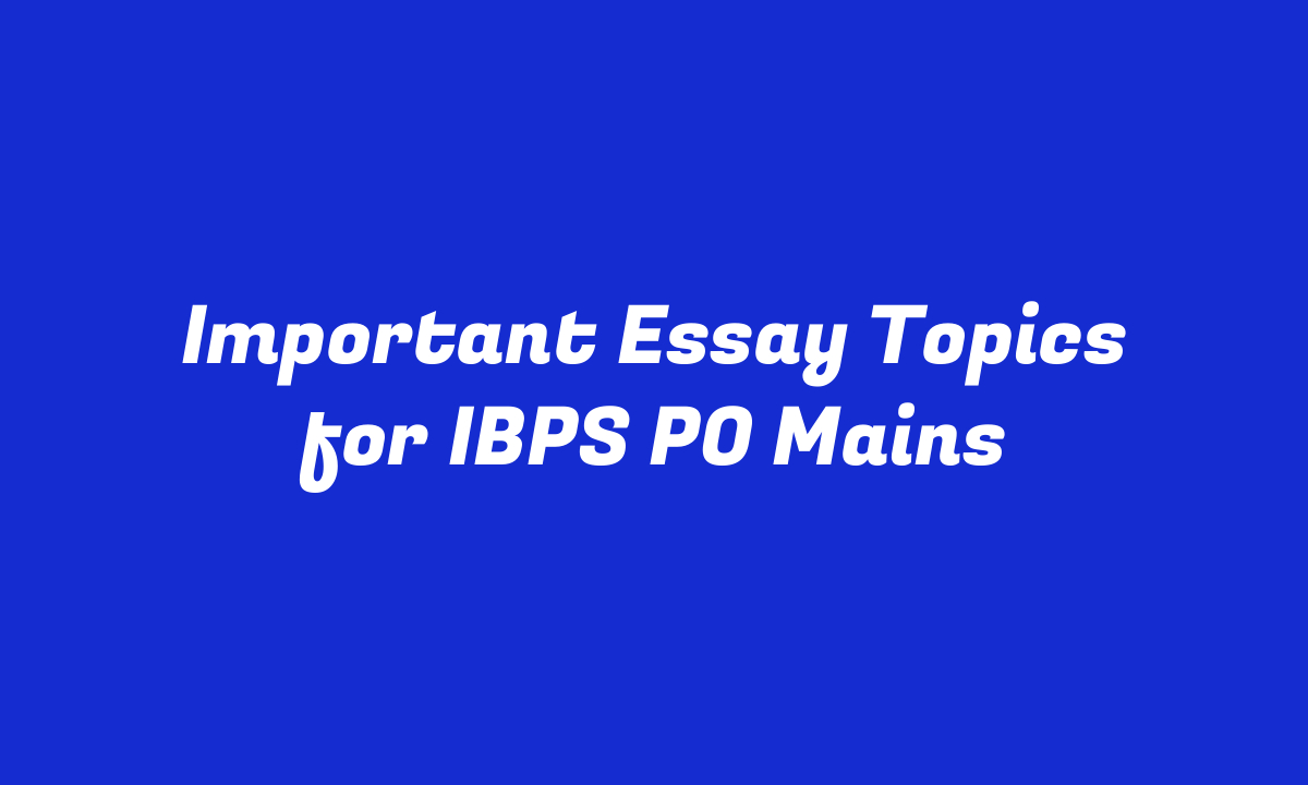 Important Essay Topics for IBPS PO Mains