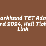 Jharkhand TET Admit Card 2024, Hall Ticket Link