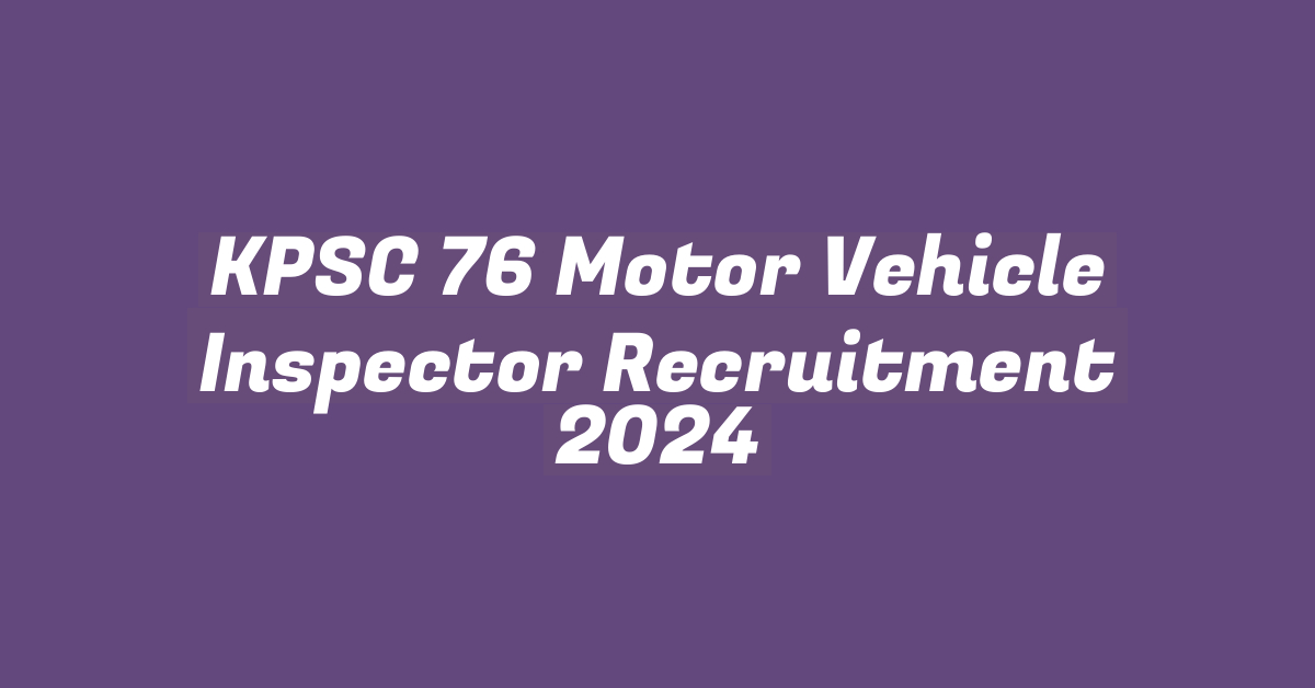 KPSC 76 Motor Vehicle Inspector Recruitment 2024