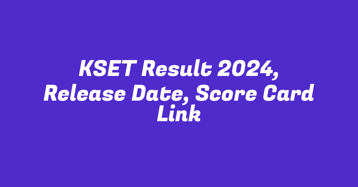 KSET Result 2024, Release Date, Score Card Link