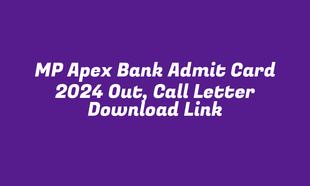 MP Apex Bank Admit Card 2024 Out, Call Letter Download Link