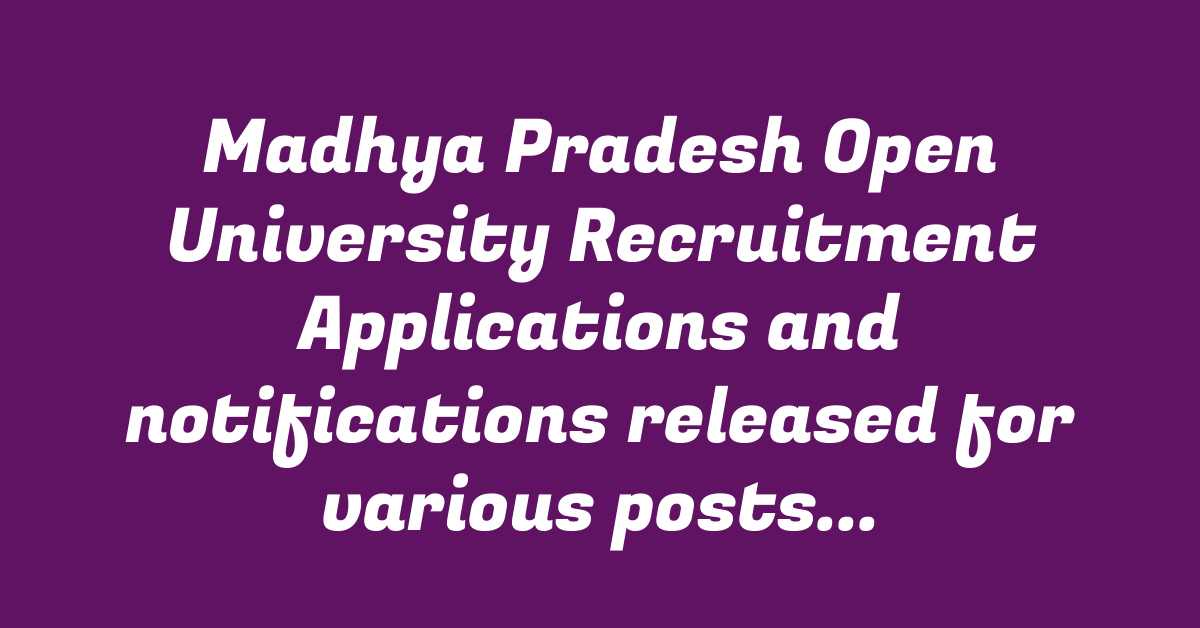 Madhya Pradesh Open University Recruitment Applications and notifications released for various posts, MP Open University Bharti 2024