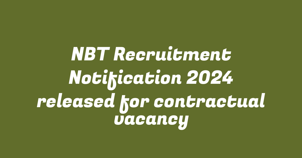 NBT Recruitment Notification 2024 released for contractual vacancy