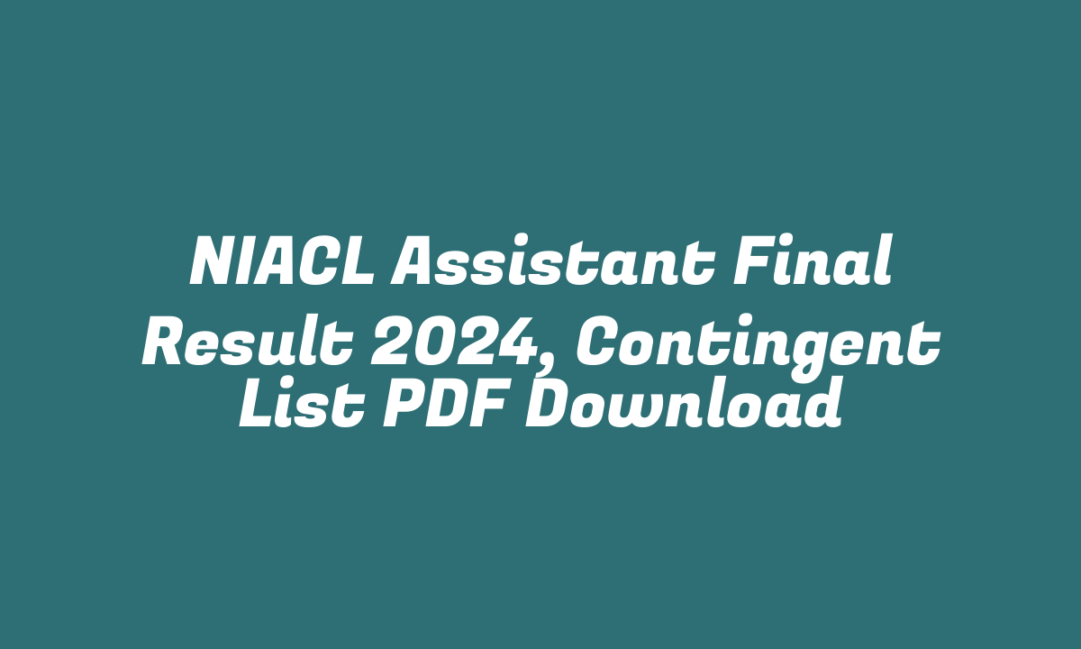 NIACL Assistant Final Result 2024, Contingent List PDF Download