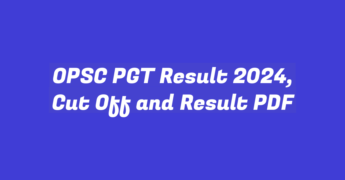 OPSC PGT Result 2024, Cut Off and Result PDF