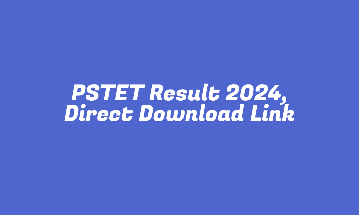 PSTET Result 2024, Direct Download Link