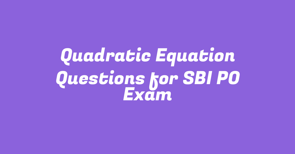 Quadratic Equation Questions for SBI PO Exam