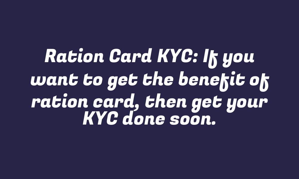 Ration Card KYC: If you want to get the benefit of ration card, then get your KYC done soon.