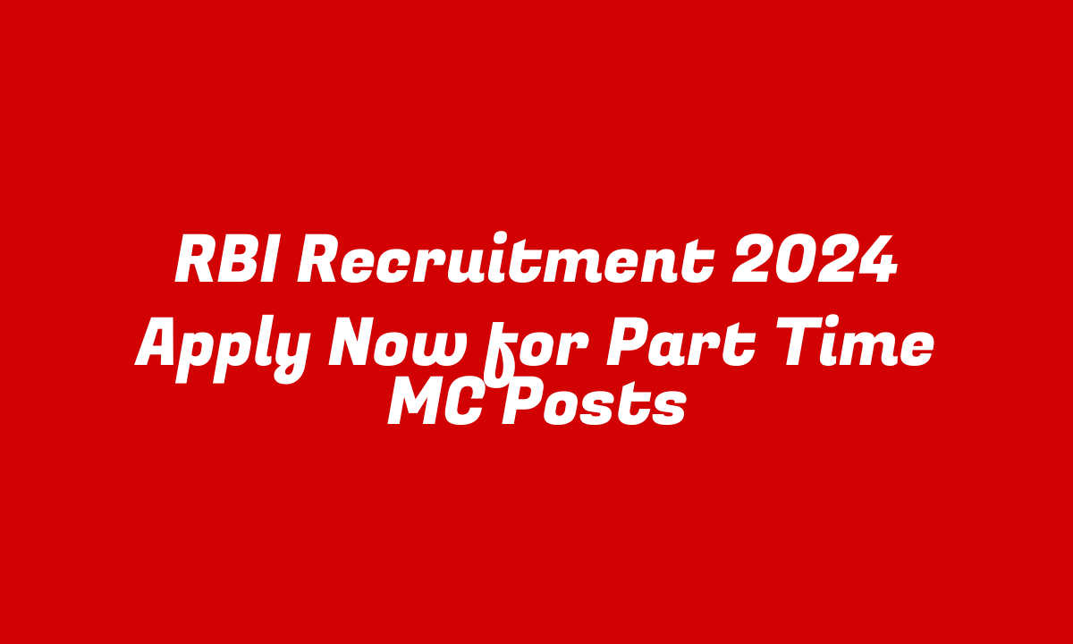 RBI Recruitment 2024 Apply Now for Part Time MC Posts