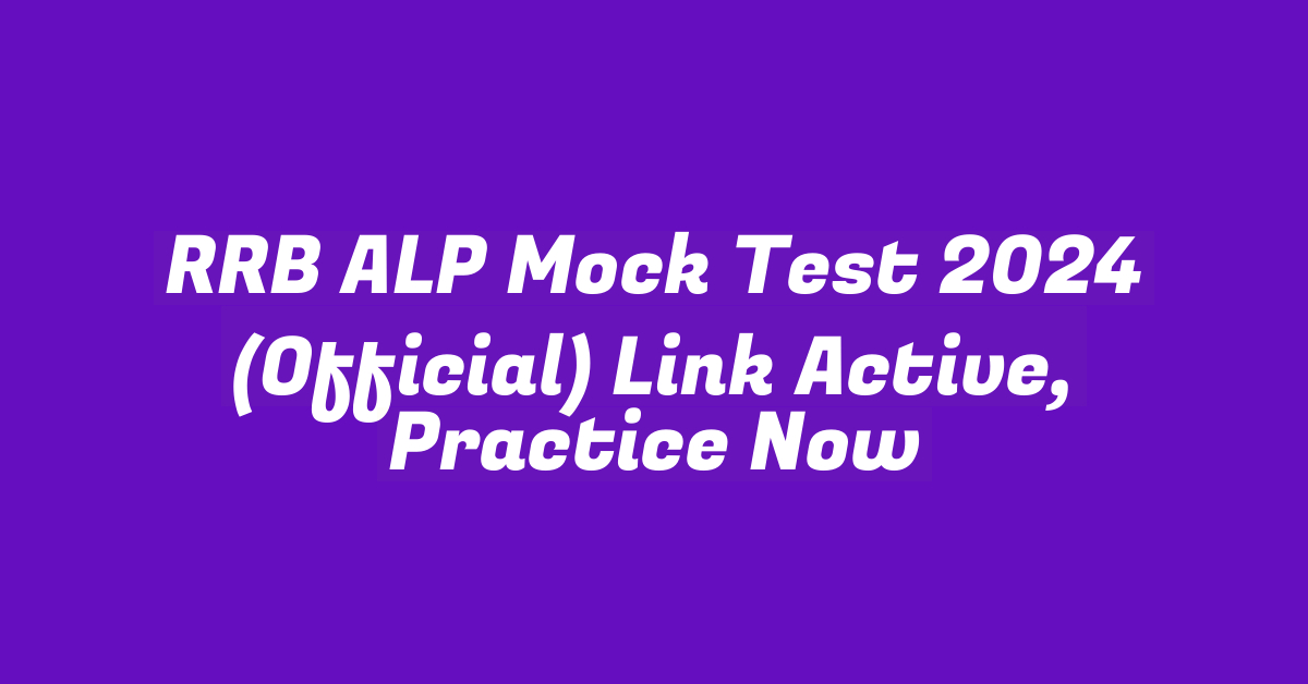 RRB ALP Mock Test 2024 (Official) Link Active, Practice Now