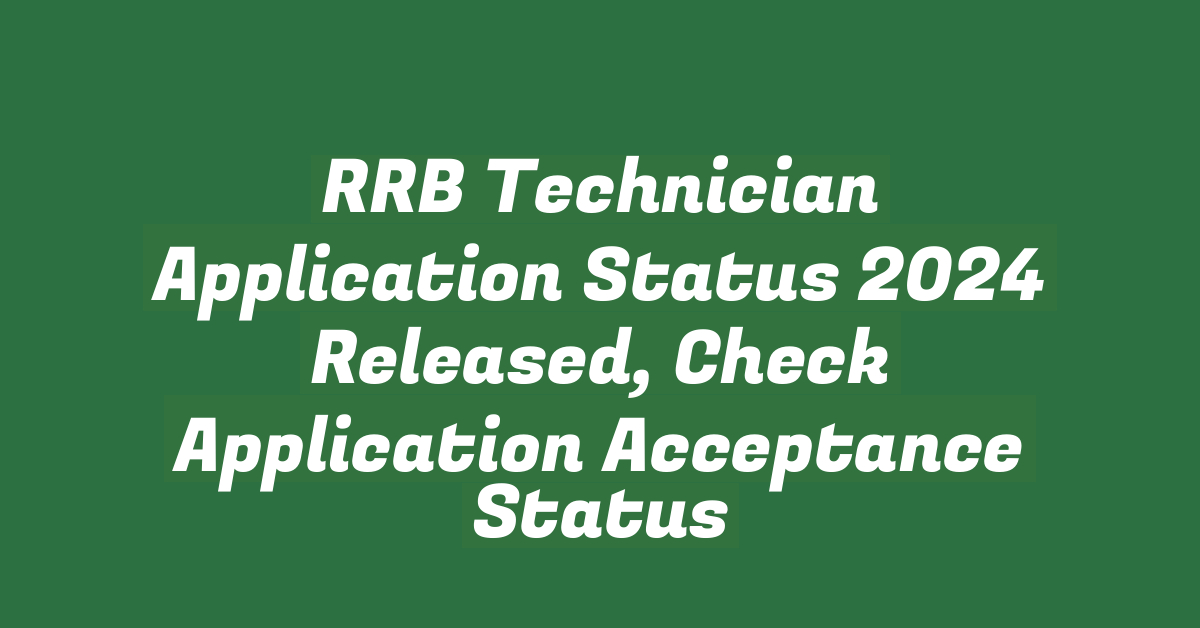 RRB Technician Application Status 2024 Released, Check Application Acceptance Status