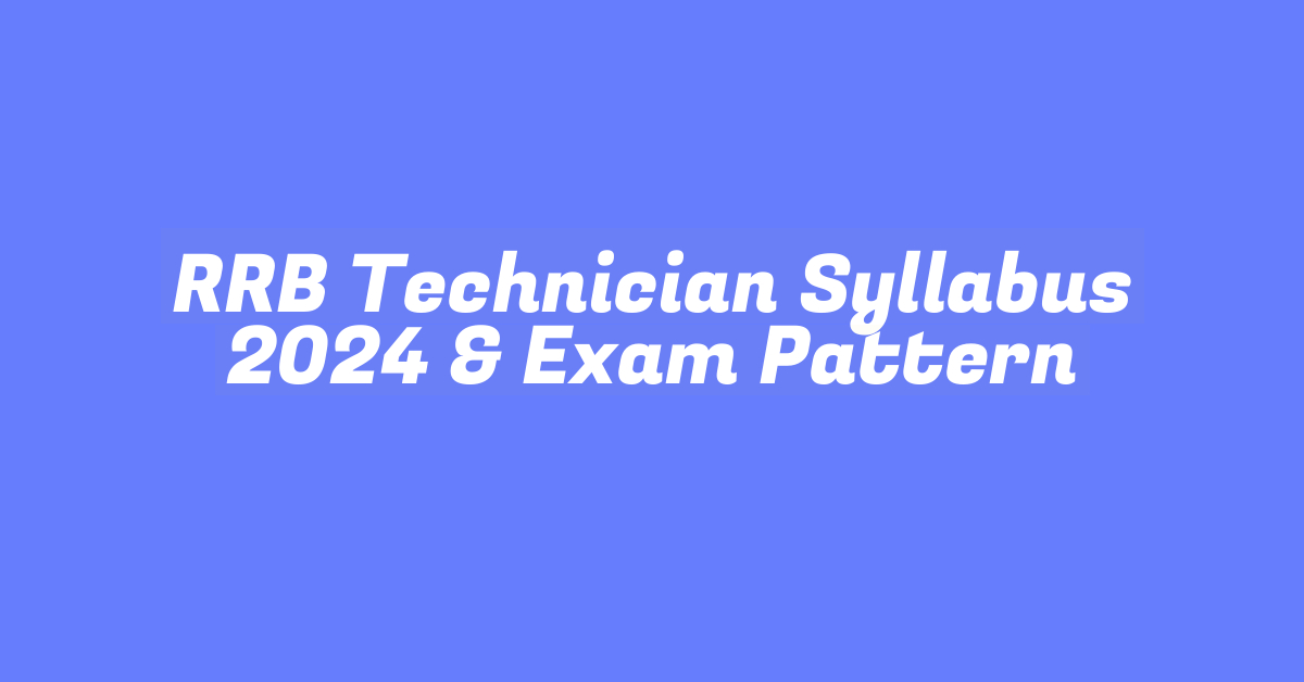 RRB Technician Syllabus 2024 & Exam Pattern