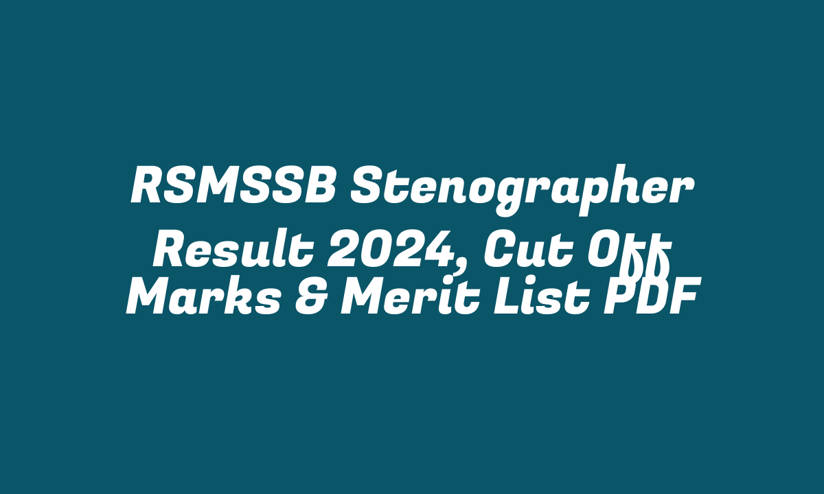 RSMSSB Stenographer Result 2024, Cut Off Marks & Merit List PDF