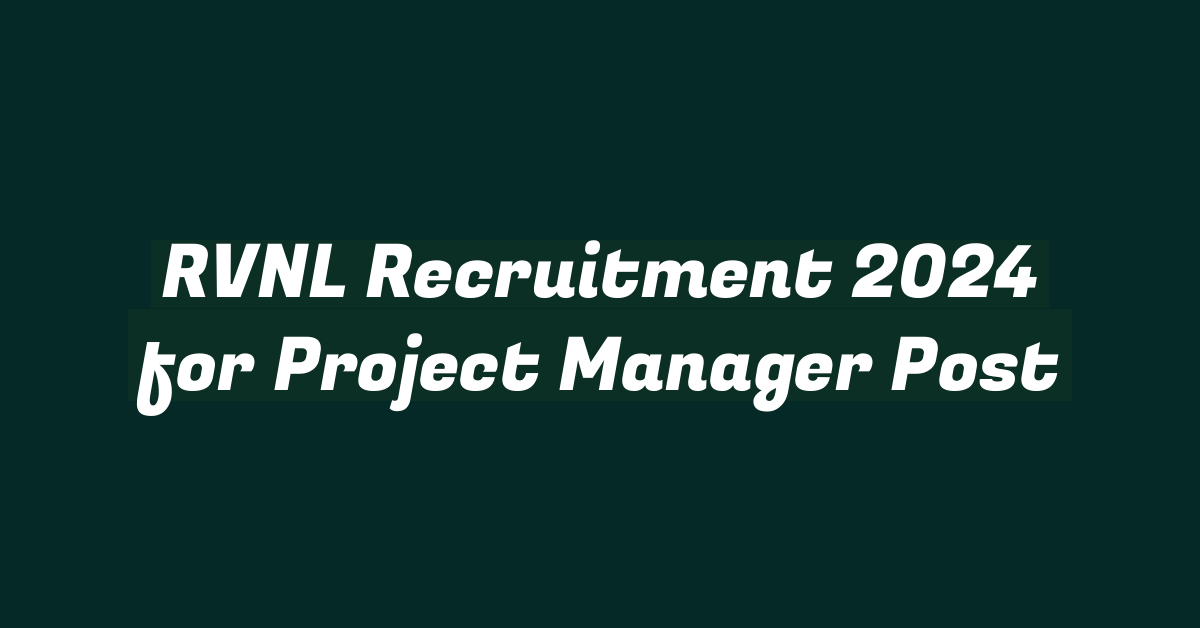 RVNL Recruitment 2024 for Project Manager Post