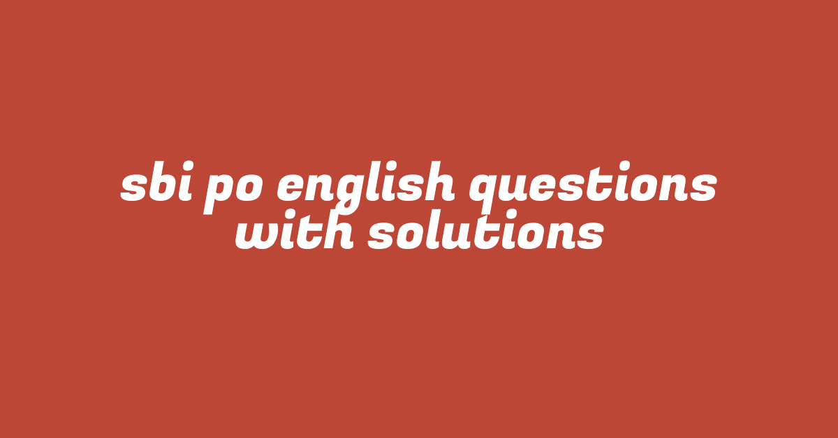 sbi po english questions with solutions