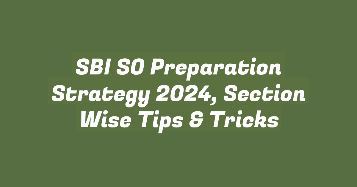 SBI SO Preparation Strategy 2024, Section Wise Tips & Tricks