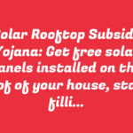 Solar Rooftop Subsidy Yojana: Get free solar panels installed on the roof of your house, start filling the form