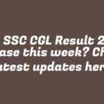 Will SSC CGL Result 2024 release this week? Check latest updates here