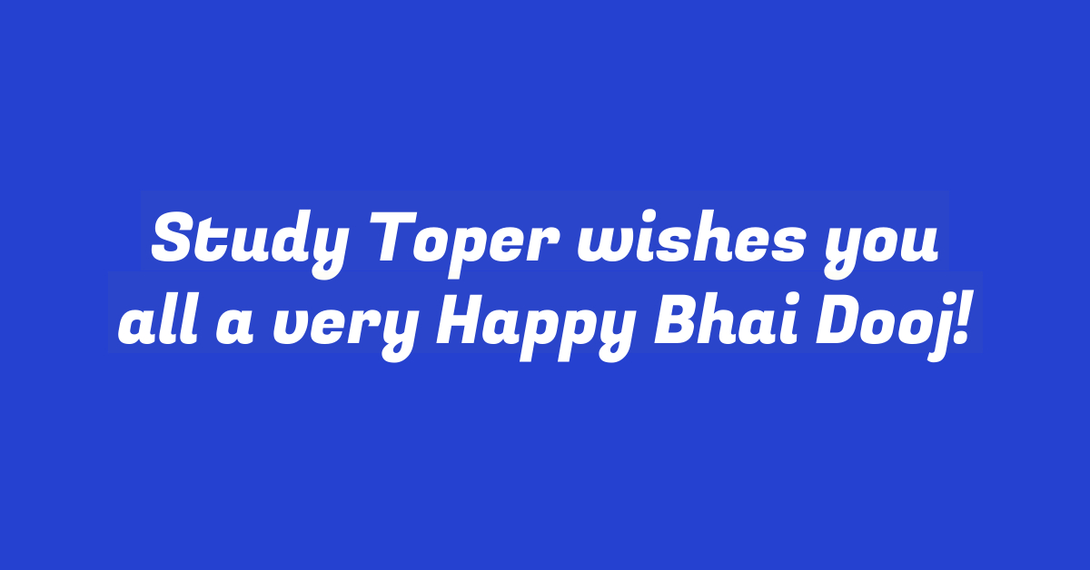 Study Toper wishes you all a very Happy Bhai Dooj!