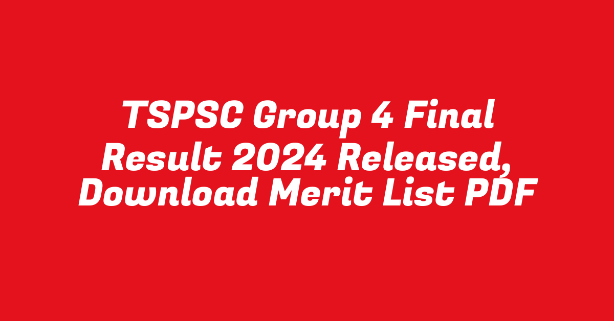 TSPSC Group 4 Final Result 2024 Released, Download Merit List PDF