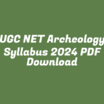 UGC NET Archeology Syllabus 2024 PDF Download