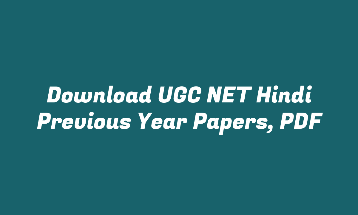 Download UGC NET Hindi Previous Year Papers, PDF