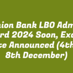 Union Bank LBO Admit Card 2024 Soon, Exam Date Announced (4th to 8th December)