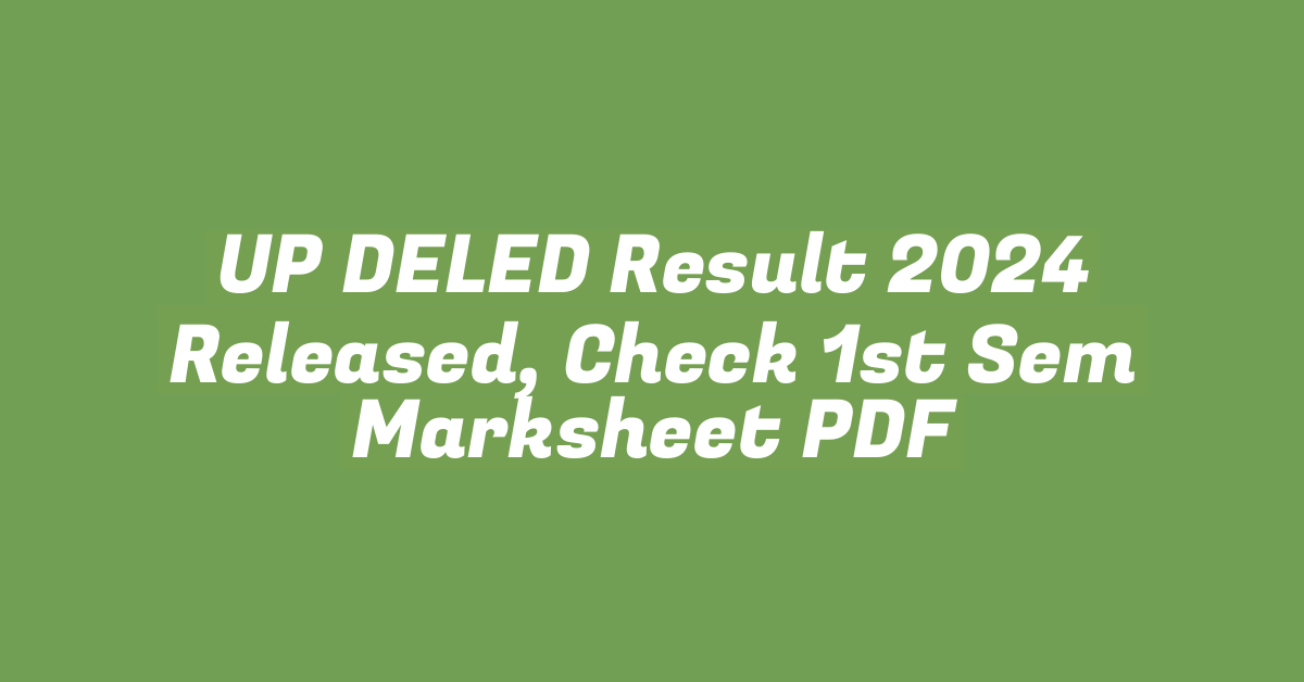 UP DELED Result 2024 Released, Check 1st Sem Marksheet PDF