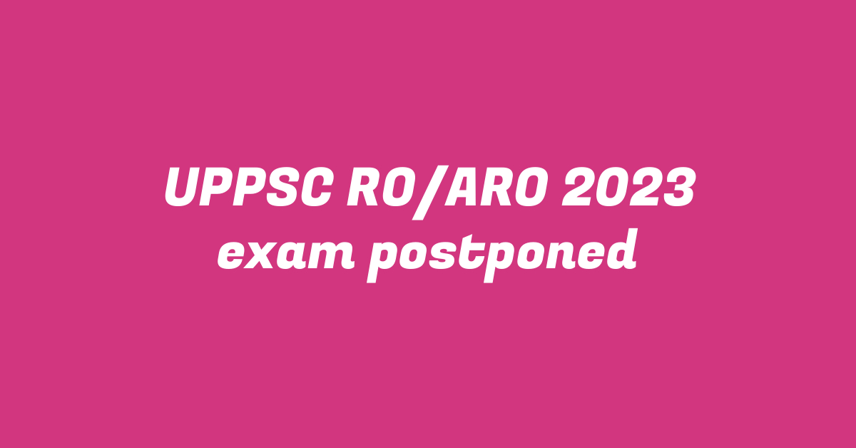 UPPSC RO/ARO 2023 exam postponed