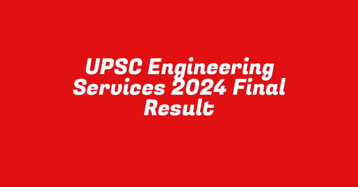 UPSC Engineering Services 2024 Final Result