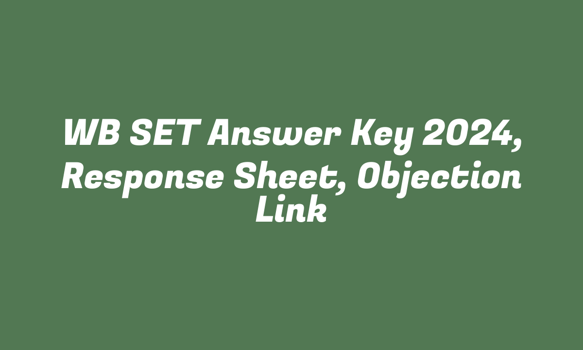 WB SET Answer Key 2024, Response Sheet, Objection Link