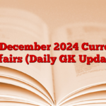 18 December 2024 Current Affairs (Daily GK Update)