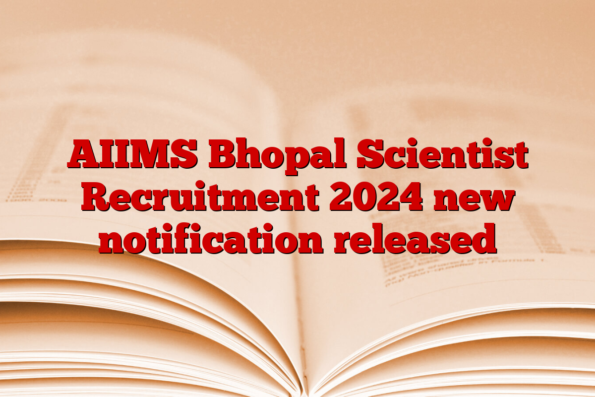 AIIMS Bhopal Scientist Recruitment 2024 new notification released