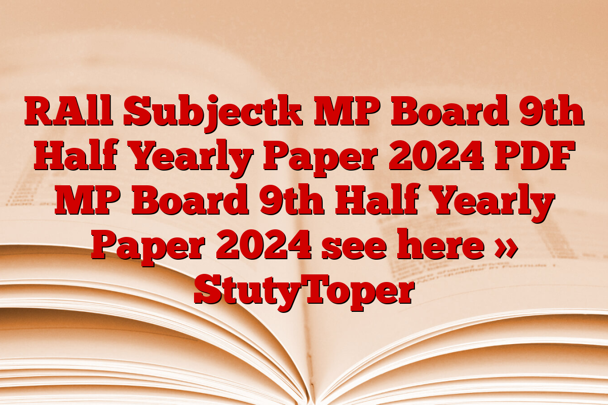 [All Subject] MP Board 9th Half Yearly Paper 2024 PDF MP Board 9th Half Yearly Paper 2024 see here » StutyToper