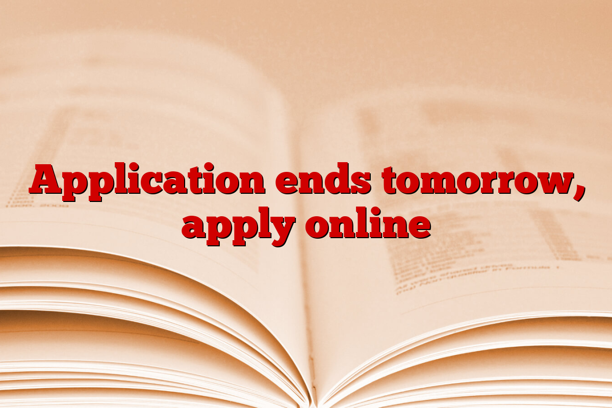 Application ends tomorrow, apply online