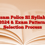 Assam Police SI Syllabus 2024 & Exam Pattern, Selection Process