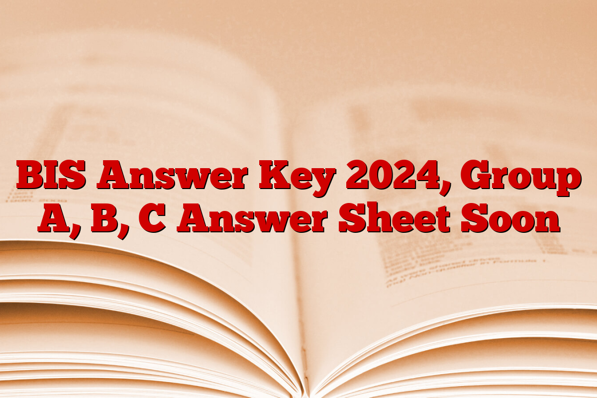 BIS Answer Key 2024, Group A, B, C Answer Sheet Soon