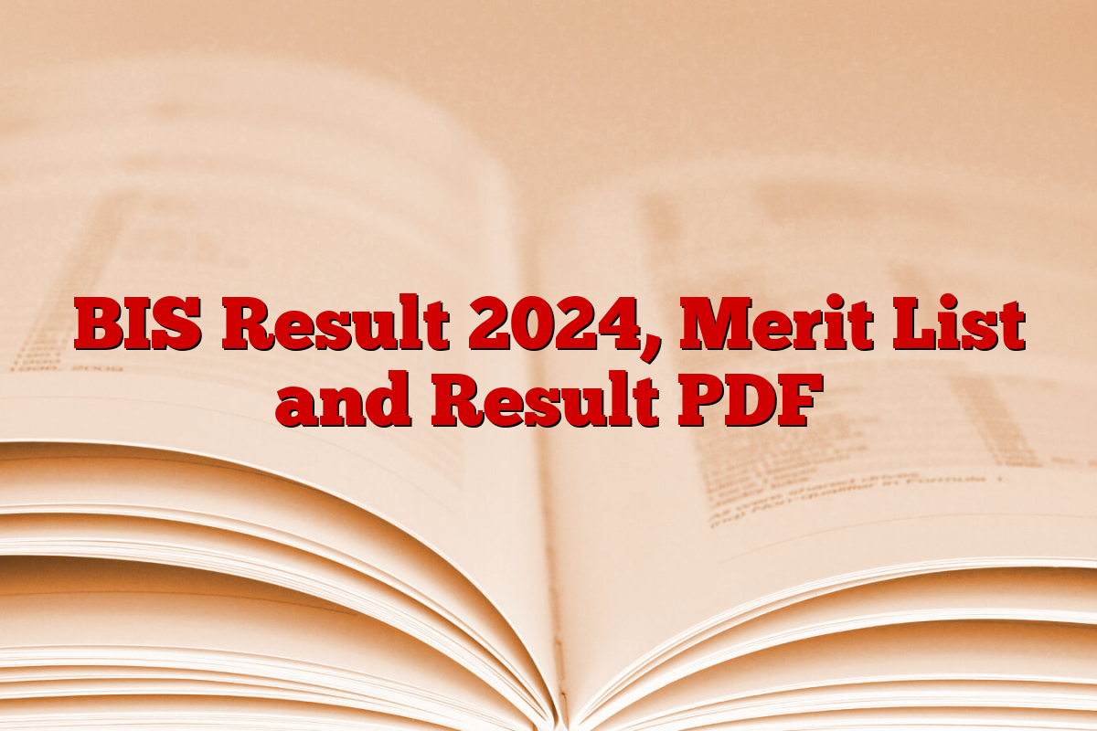 BIS Result 2024, Merit List and Result PDF